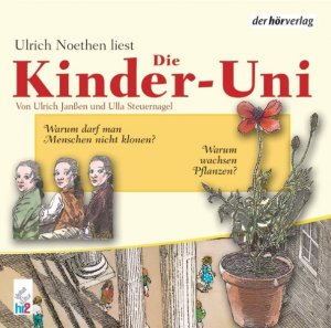 ISBN 9783899404180: Die Kinder-Uni. Warum darf man Menschen nicht klonen? Warum wachsen Pflanzen?