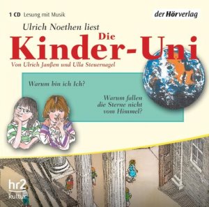 ISBN 9783899404241: Die Kinder-Uni. Warum bin ich Ich? Warum fallen die Sterne nicht vom Himmel?