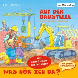 ISBN 9783899408911: Was hör ich da? Auf der Baustelle