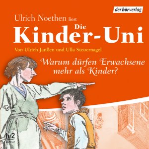 neues Hörbuch – Die Kinder-Uni: Warum dürfen Erwachsene mehr als Kinder?