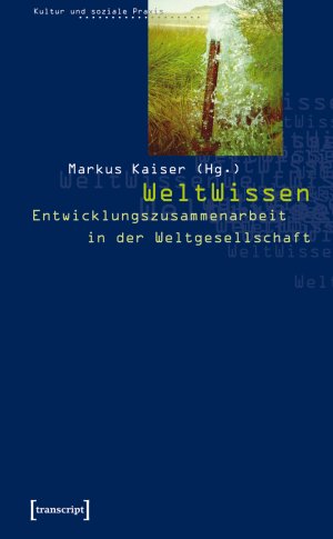 ISBN 9783899421125: WeltWissen - Entwicklungszusammenarbeit in der Weltgesellschaft