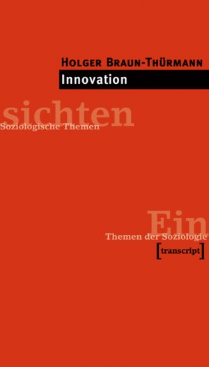 Holger Braun-Thrmann - Soziologie der Innovation. Themen der Soziologie