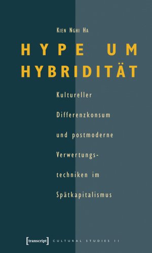 ISBN 9783899423099: Hype um Hybridität - Kultureller Differenzkonsum und postmoderne Verwertungstechniken im Spätkapitalismus