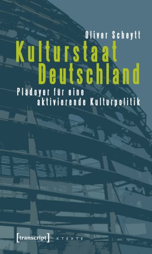 ISBN 9783899424003: Kulturstaat Deutschland – Plädoyer für eine aktivierende Kulturpolitik