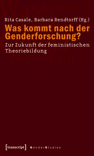 ISBN 9783899427486: Was kommt nach der Genderforschung? - Zur Zukunft der feministischen Theoriebildung