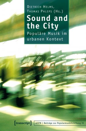 ISBN 9783899427967: Sound and the City - Populäre Musik im urbanen Kontext