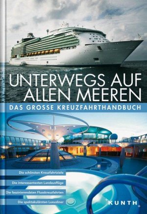 gebrauchtes Buch – KUNTH Bildband Unterwegs auf allen Meeren. Das grosse Kreuzfahrthandbuch