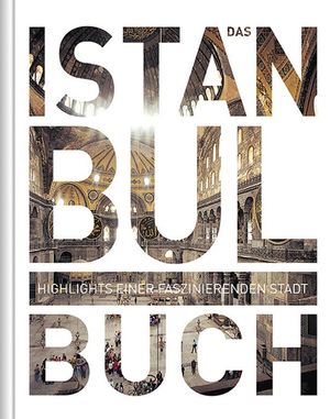 Robert Fischer (Autor) - Das Istanbul Buch: Highlights einer faszinierenden Stadt
