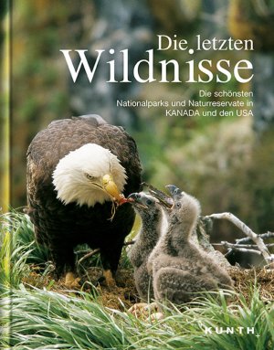 gebrauchtes Buch – KUNTH Verlag – Die letzten Wildnisse - die schönsten Nationalparks und Naturreservate Kanadas und der USA