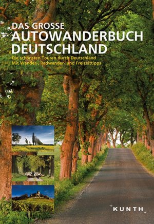 ISBN 9783899449709: Das Große Autowanderbuch - Die schönsten Touren durch Deutschland. Mit Wander-, Radwander- und Freizeittipps