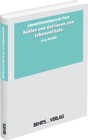 ISBN 9783899473575: Kühlen und Gefrieren von Lebensmitteln - Lebensmitteltechnologie in der Praxis; Leitfaden für den Praktiker