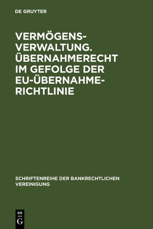 ISBN 9783899493511: Vermögensverwaltung. Übernahmerecht im Gefolge der EU-Übernahmerichtlinie. - Bankrechtstag 2006