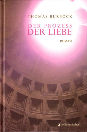 gebrauchtes Buch – Thomas Burböck – Der Prozess der Liebe: Roman