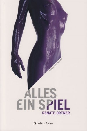 gebrauchtes Buch – Renate Ortner – Alles ein Spiel - Erotischer Roman