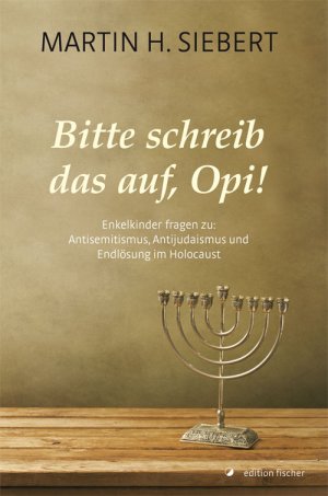 ISBN 9783899507805: Bitte schreib das auf, Opi! - Enkelkinder fragen zu: Antisemitismus, Antijudaismus und Endlösung im Holocaust