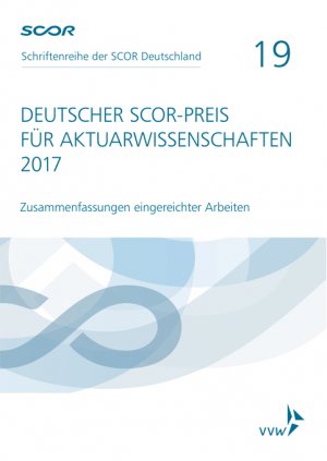 ISBN 9783899529944: Deutscher SCOR-Preis für Aktuarwissenschaften 2017: Zusammenfassungen eingereichter Arbeiten (Schrif...