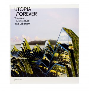 ISBN 9783899553352: Utopia Forever – Visions of Architecture and Urbanism