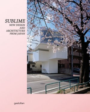 ISBN 9783899553727: Sublime – New Design and Architecture from Japan