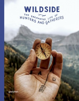 ISBN 9783899556728: Wildside – The Enchanted Life of Hunters and Gatherers