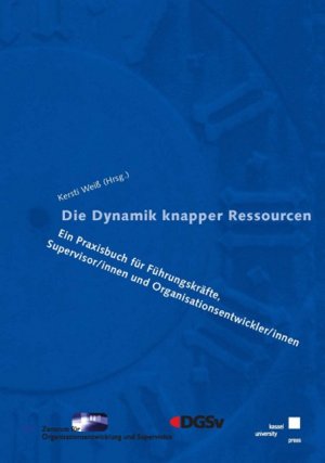 ISBN 9783899583809: Die Dynamik knapper Ressourcen - Ein Praxisbuch für Führungskräfte, Supervisor/innen und Organisationsentwickler/innen