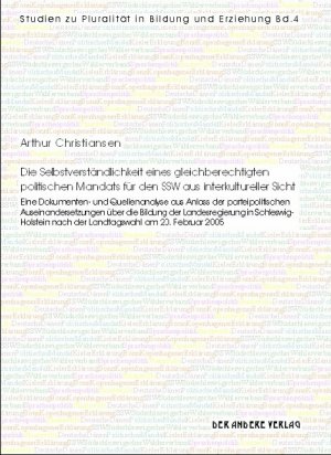 ISBN 9783899595215: Die Selbstverständlichkeit eines gleichberechtigten politischen Mandats für den SSW aus interkultureller Sicht – Eine Dokumenten- und Quellenanalyse aus Anlass der parteipolitischen Auseinandersetzungen über die Bildung der Landesregierung in Schleswig-Ho