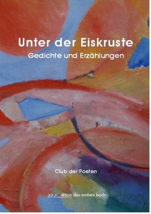 ISBN 9783899595444: Unter der Eiskruste : Gedichte und Erzählungen