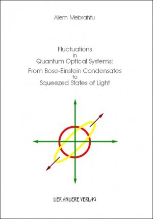 ISBN 9783899595604: Fluctuations in Quantum Optical Systems: From Bose-Einstein Condensates to Squeezed States of Light