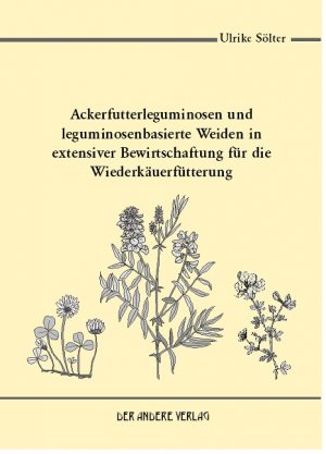 ISBN 9783899595963: Ackerfutterleguminosen und leguminosenbasierte Weiden in extensiver Bewirtschaftung für die Wiederkäuerfütterung