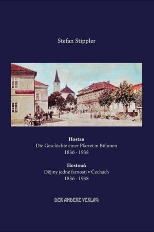 ISBN 9783899597783: Hostau - Die Geschichte einer Pfarrei in Böhmen 1836-1938; Hostou? - D?jiny jedné farnosti v ?echách 1836–1938 - Festschrift zur 20-jährigen Patenschaftsübernahme der Großen Kreisstadt Dillingen an der Donau über die Heimatstadt Hostau im Böhmerwald;  Osl