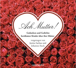 ISBN 9783899642285: Ach Mutter! - Gedanken und Gedichte berühmter Kinder über ihre Mütter