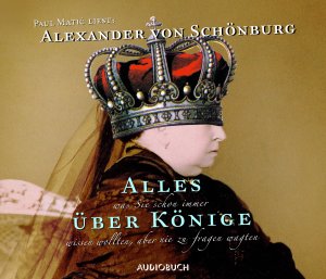 ISBN 9783899642926: Alles was Sie schon immer über Könige wissen wollten, aber nie zu fragen wagten