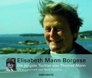 ISBN 9783899643879: Elisabeth Mann Borgese - Die jüngste Tochter von Thomas Mann.. Ein Hörporträt vo