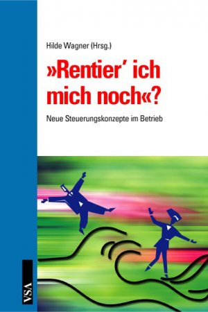 ISBN 9783899650464: Rentier' ich mich noch? - Neue Steuerungskonzepte im Betrieb