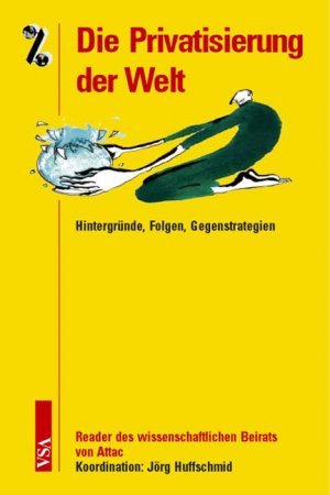 ISBN 9783899651096: Die Privatisierung der Welt – Hintergründe, Folgen, Gegenstrategien. Reader des wissenschaftlichen Beirats von Attac