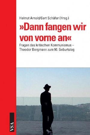 ISBN 9783899652574: Dann fangen wir von vorne an - Fragen des kritischen Kommunismus.  Theodor Bergmann zum 90. Geburtstag