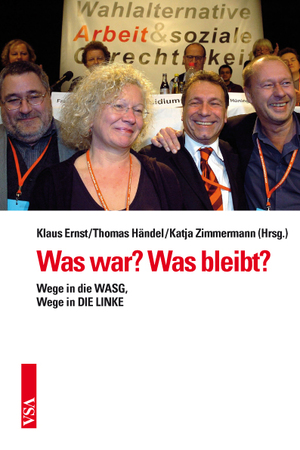 ISBN 9783899655223: Was war? Was bleibt?: Wege in die WASG, Wege in DIE LINKE