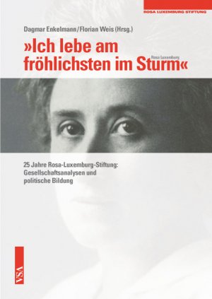 ISBN 9783899656787: 'Ich lebe am fröhlichsten im Sturm' (Rosa Luxemburg) - 25 Jahre Rosa-Luxemburg-Stiftung: Gesellschaftsanalysen und politische Bildung