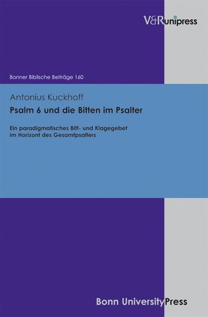 ISBN 9783899717761: Psalm 6 und die Bitten im Psalter: Ein paradigmatisches Bitt- und Klagegebet im Horizont des Gesamtpsalters (Bonner Biblische Beitrage) (Bonner Biblische BeitrÃ¤ge, Band 160)