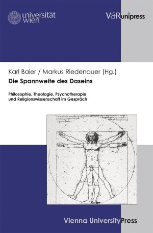 Karl Baier (Autor), Markus Riedenauer (Autor) - Die Spannweite des Daseins: Philosophie, Theologie, Psychotherapie und Religionswissenschaft im Gesprch
