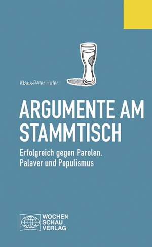 ISBN 9783899742459: Argumente am Stammtisch - Erfolgreich gegen Parolen, Palaver und Populismus