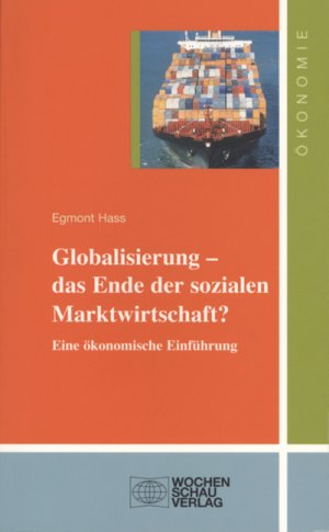 ISBN 9783899743548: Globalisierung - das Ende der sozialen Marktwirtschaft - Eine ökonomische Einführung