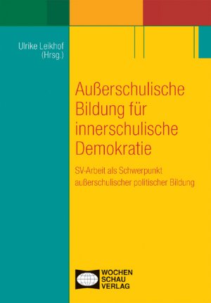 ISBN 9783899743609: Außerschulische Bildung für innerschulische Demokratie - SV-Arbeit als Schwerpunkt außerschulischer politischer Bildung