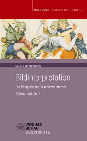 ISBN 9783899747188: Bildinterpretation I - Die Bildquelle im Geschichtsunterricht