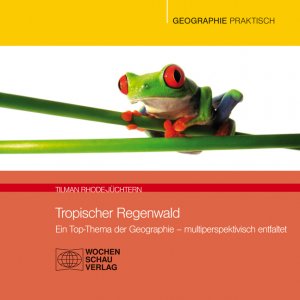 ISBN 9783899748628: Tropischer Regenwald / Ein Top-Thema der Geographie, multiperspektivisch entfaltet, CD-ROM, Geographie praktisch / Tilman Rhode-Jüchtern / CD-ROM / 14 MB / Deutsch / 2014 / Wochenschau Verlag