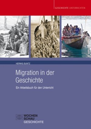 ISBN 9783899749250: Migration in der Geschichte - Ein Arbeitsbuch für den Unterricht