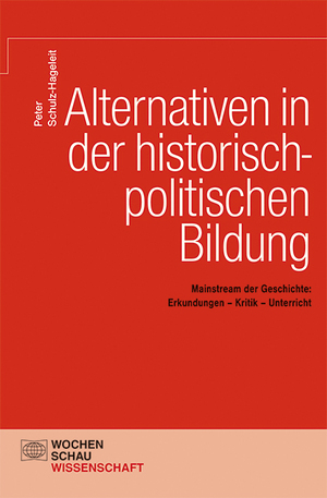 ISBN 9783899749519: Alternativen in der politisch-historischen Bildung - Mainstream der Geschichte: Erkundungen – Kritik – Unterricht