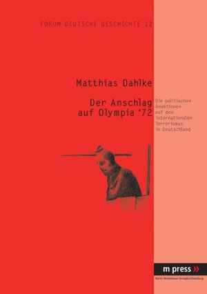 ISBN 9783899755831: Der Anschlag auf Olympia '72 – Die politischen Reaktionen auf den internationalen Terrorismus in Deutschland