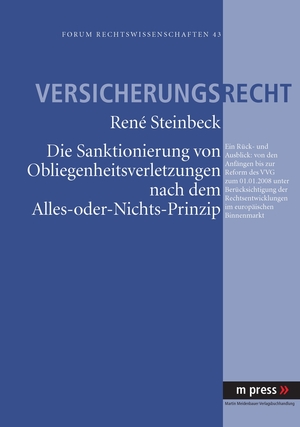 ISBN 9783899756456: Die Sanktionierung von Obliegenheitsverletzungen nach dem Alles-oder-Nichts-Prinzip – Ein Rück- und Ausblick: von den Anfängen bis zur Reform des VVG zum 01.08.2008 unter Berücksichtigung der Rechtsentwicklungen im europäischen Binnenmarkt