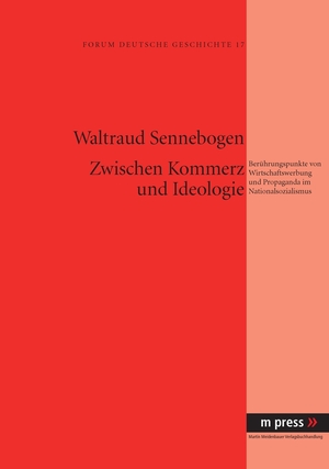 ISBN 9783899756845: Zwischen Kommerz und Ideologie – Berührungspunkte von Wirtschaftswerbung und Propaganda im Nationalsozialismus