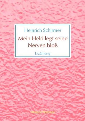 ISBN 9783899793369: Mein Held legt seine Nerven bloß